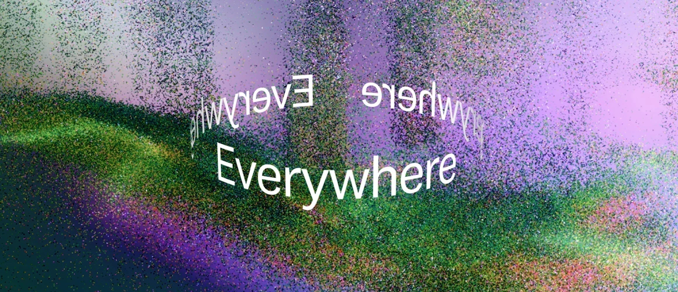 The word Everywhere repeated in white at varying sizes and orientations over a grainy purple-and-green gradient."